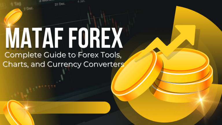 Mataf: Complete Guide to Forex Tools, Charts, and Currency Converters