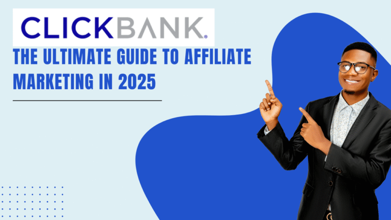 ClickBank: The Ultimate Guide to Affiliate Marketing in 2025