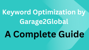 Keyword Optimization by Garage2Global: A Complete Guide